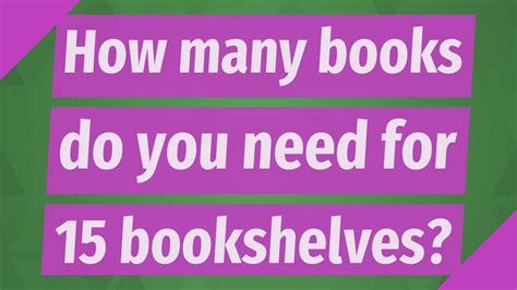 how many books for 15 bookshelves